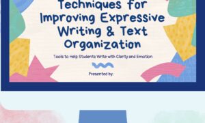 Techniques for Improving Expressive Writing & Text Organization